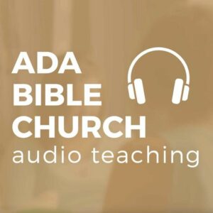 Ada Bible Church Podcasts